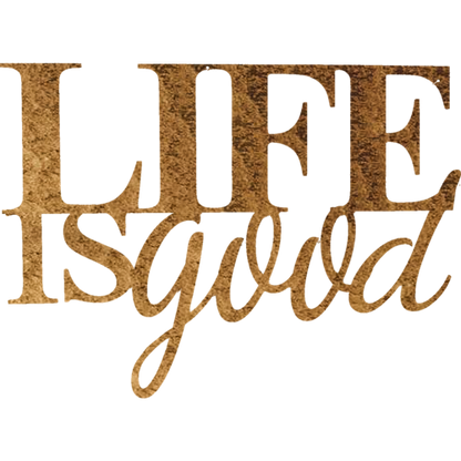 Life is Good - Metal Wall Art