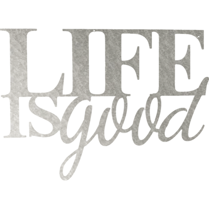 Life is Good - Metal Wall Art