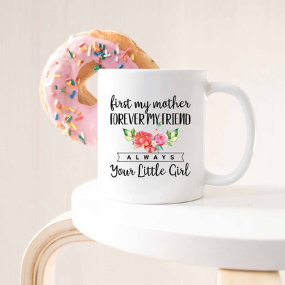 Mother's Day Mug, First My Mother Forever My