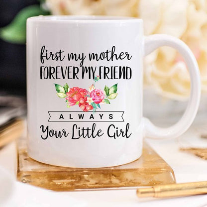 Mother's Day Mug, First My Mother Forever My